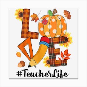 Womens Thanksgiving Teacher Love Teacher Life Pumpkin Fall Canvas Print