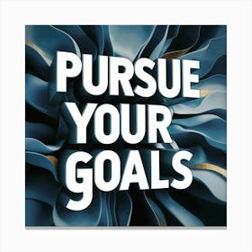 Pursue Your Goals 1 Canvas Print