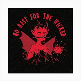 No Rest For The Wicked Square Canvas Print