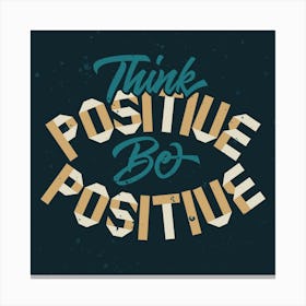 Think Positive Be Positive 2 Canvas Print