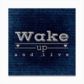 Wake Up And Live Stand Up Bolster Motivation Canvas Print