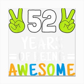 52 Years Of Being Awesome 52nd Birthday Party Bday Canvas Print