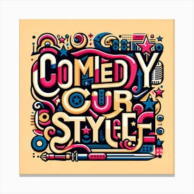 Comedy Our Style 4 Canvas Print