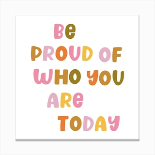Be Proud Of Who You Are Today 2 Canvas Print