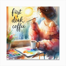 First Drink Coffee 7 Canvas Print