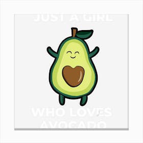 Funny Just A Girl Who Loves Avocado For Avocado Girl Canvas Print