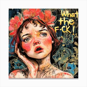 What The - Dah Fuq Canvas Print