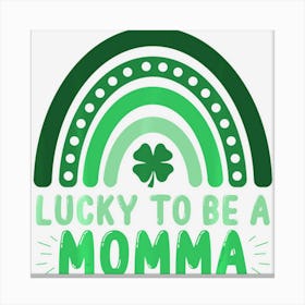 Trending Lucky To Be A Momma Boho Rainbow Mama St Patricks Day Canvas Print