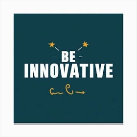 Be Innovative Canvas Print