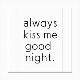 Always Kiss Me Good Night (3) Canvas Print