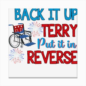 Trending Back It Up Terry Put It In Reverse 4th Of July Canvas Print