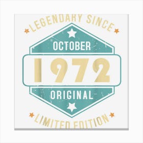 Legendary Since October 1972 ? Happy 50th Birthday Canvas Print