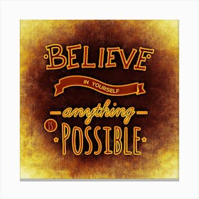 Believe In Yourself Anything Is Possible Motivation Life Courage Enjoy Life Quote Text Canvas Print