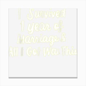 I Survived The First Year Of Marriage Wedding Canvas Print