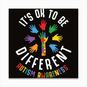 It'S Okay To Be Different Autism Awareness Canvas Print