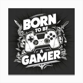 Born To Be A Gamer Canvas Print