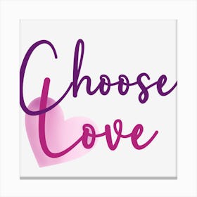 Choose Love Canvas Print