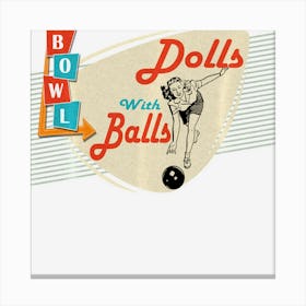 Dolls With Balls Vintage Retro Matching Bowling Team Canvas Print