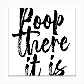 Poop There It Is Bold Script Square Canvas Print