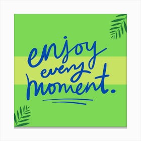 Enjoy Every Moment Toile