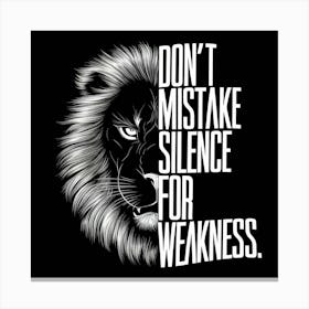 Don T Mistake Silence For Weakness 2 Canvas Print