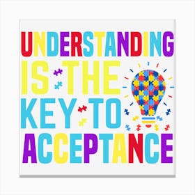 Understanding Is The Key To Acceptance Canvas Print