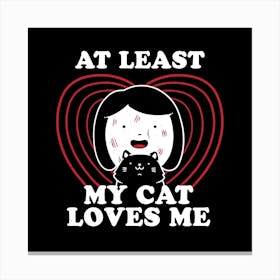 My Cat Loves Me - Funny Cute Cats Gift 1 Canvas Print