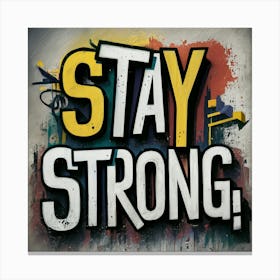 Stay Strong 1 Canvas Print