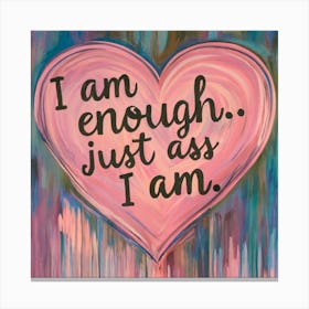 I Am Enough Just As I Am 4 Canvas Print