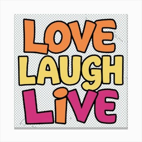 Love Laugh Live 3 Canvas Print