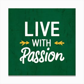 Live With Passion 1 Canvas Print