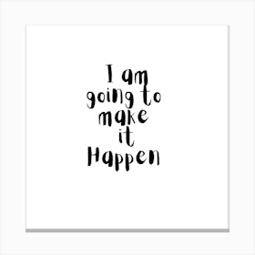 I am going to make it happen | Simple Quote with White background Canvas Print