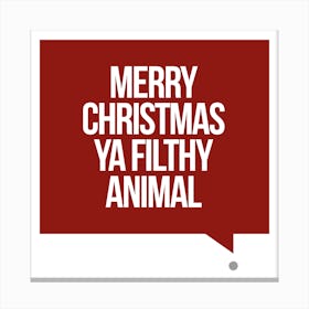 Merry Christmas Ya Filthy Animal - Square Canvas Print