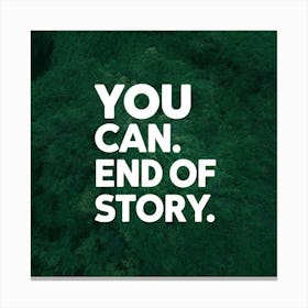 You Can End Of Story Canvas Print