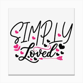 Simply Loved Canvas Print