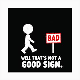 Bad Well That'S Not A Good Sign Canvas Print