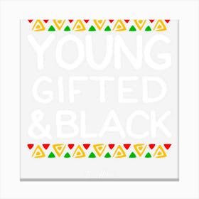 Young Gifted And Black History Month Afrocentric Canvas Print