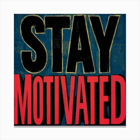 Stay Motivated 3 Canvas Print