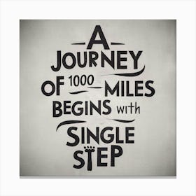 Journey Of 1000 Miles Begins With Single Step Canvas Print