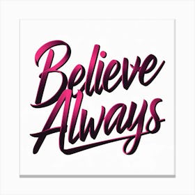 Believe Always 1 Canvas Print