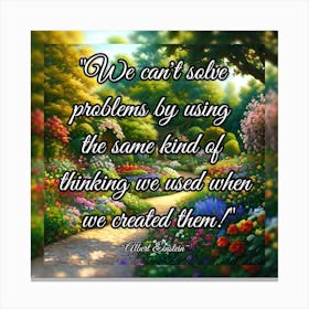 We Can'T Solve Problems By The Same Kind Of Thinking We Canvas Print