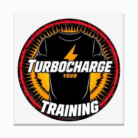 Turbocharge Your Training Canvas Print