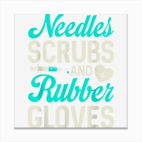 Needles Scrubs Rubber Gloves Phlebotomist Phlebotomy Novelty Canvas Print