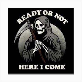 Ready or not here I come Canvas Print