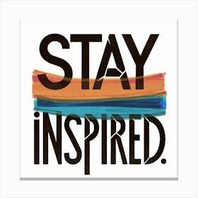 Stay Inspired 1 Canvas Print