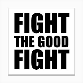 Fight The Good Fight Monochrome Square Canvas Print
