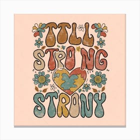 Till Strong Strong Canvas Print