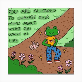 You Are Allowed To Change Your Mind About What You Want In Life Canvas Print