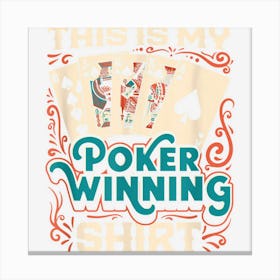 This Is My Poker Winning Shirt Casino Gambling Poker Game Canvas Print