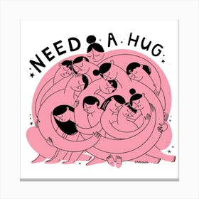NEED A HUG  Canvas Print